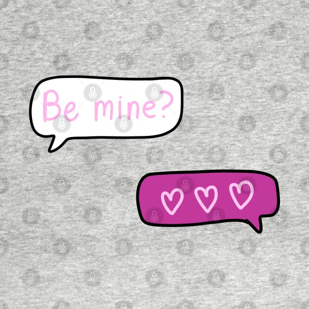 Pink Text Conversation Speech Bubbles that say “Be Mine?” With 3 Hearts Replied, made by EndlessEmporium by EndlessEmporium